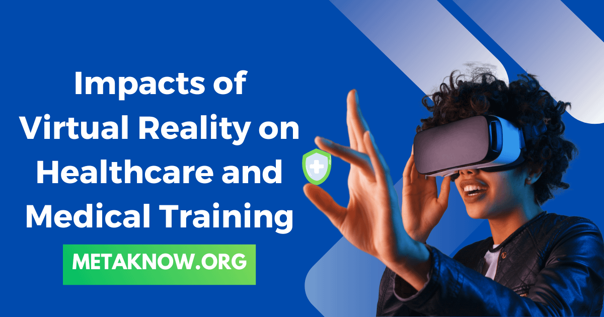 Impacts of Virtual Reality on Healthcare and Medical Training