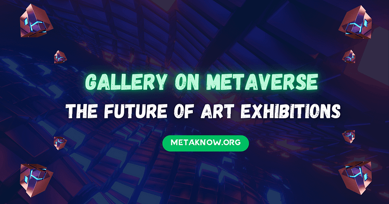 Gallery on Metaverse: The Future of Art Exhibitions