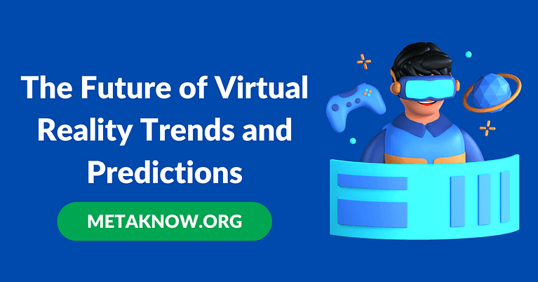 The Future of Virtual Reality: Trends and Predictions