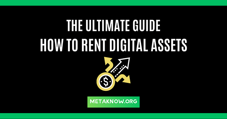The Ultimate Guide: How To Rent Digital Assets 2023