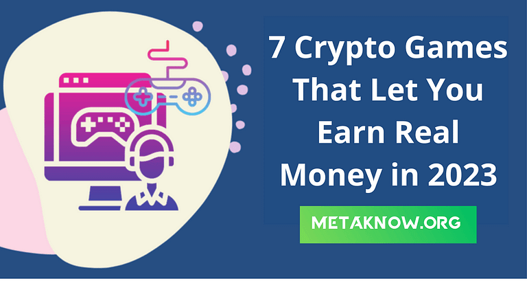 7 Crypto Games That Let You Earn Real Money in 2023