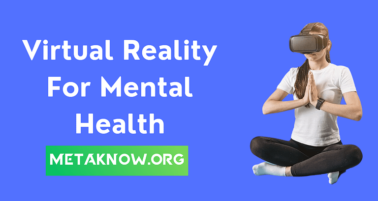 Virtual Reality For Mental Health — Everything You Need to Know