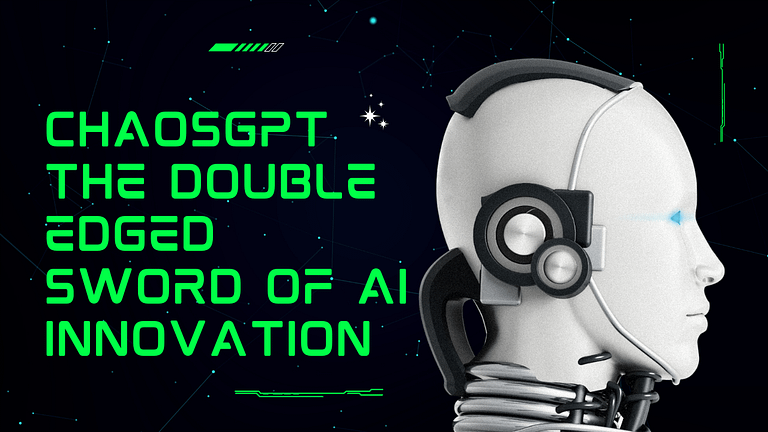 ChaosGPT: The Double Edged Sword of AI Innovation