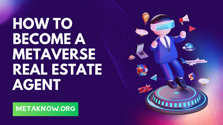 How To Become a Metaverse Real Estate Agent