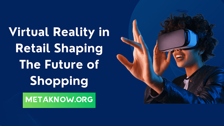 Virtual Reality in Retail: Shaping The Future of Shopping