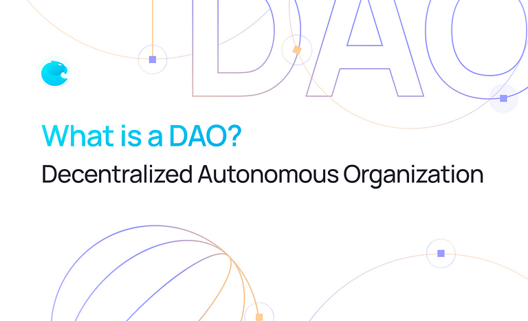 What Is A DAO (Decentralized Autonomous Organization)? — How To Create A DAO