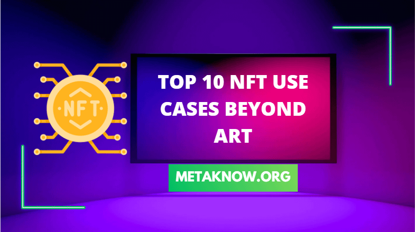 Top 10 NFT Use Cases Beyond Art